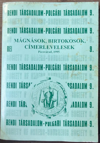 Rendi társadalom - polgári társadalom 9. Mágnások, birtokosok, címerlevelesek