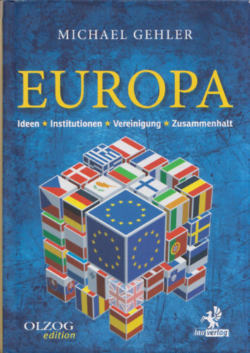 Michael Gehler - Europa (Ideen - Institutionen - Vereinigung - Zusammenhalt) (dedik�lt)