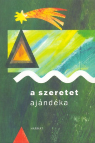 Naszádi Krisztina (szerk.) - A szeretet ajándéka