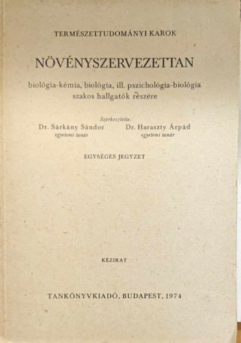 Dr. S�rk�ny S�ndor - Dr. Haraszty �rp�d - N�v�nyszervezettan biol�gia-k�mia, biol�gia, ill. pszichol�gia-biol�gia szakos hallgat�k r�sz�re
