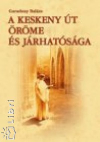 Garadnay Bal�zs - A keskeny �t �r�me �s j�rhat�s�ga