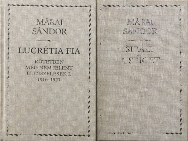 M�rai S�ndor - Lucr�tia fia - K�tetben meg nem jelent elbesz�l�sek I. 1916-1927 + Sir�ly - Sziget (2 k�tet)