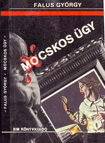 Falus György - Mocskos ügy