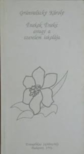 Grünvalszky Károly - Énekek Éneke avagy a szerelem iskolája