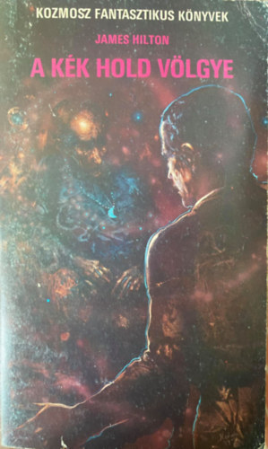 Szerk.: Kuczka P�ter Sz�nt� Gy�rgy Tibor James Hilton - A K�k Hold v�lgye - TUDOM�NYOS FANTASZTIKUS REG�NY
