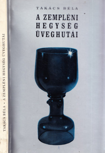 Tak�cs B�la - A Zempl�ni-hegys�g �veghut�i