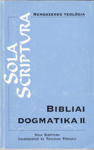 Bibliai dogmatika II. A Biblia tantsainak rendszere
