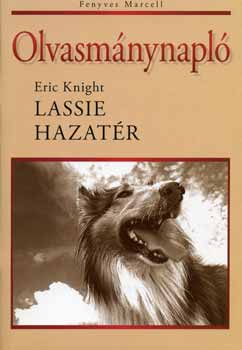 Eric Knight; Fenyves Marcell - Lassie hazatr. Olvasmnynapl