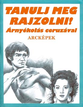 Subodh Narvekar - Tanulj meg rajzolni! - �rny�kol�s ceruz�val - Arck�pek