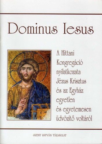 Dr. Dis Istvn - A Hittani Kongregci "Dominus Iesus" nyilatkozata Jzus Krisztus s az Egyhz egyetlen s egyetemesen dvzt voltrl