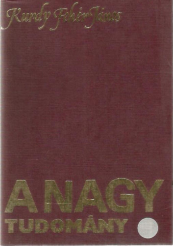 Kurdy Feh�r J�nos - A nagy tudom�ny
