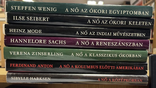 Steffen Wenig, Ilse Seibert, Heinz Mode, Hannelore Sachs, Verena Zinserling, Ferdinand Anton, Sibylle Harksen - 7 db - A N� �br�zol�sa a m�v�szetben csomag: A n� az �kori Egyiptomban, A n� az �kori Keleten, A n� az indiai m�v�szetben, A n� a renesz�nszban, A n� a klasszikus �korban, A n� a Kolumbus el�tti Amerik�ban, A n� a k�z�pkorban