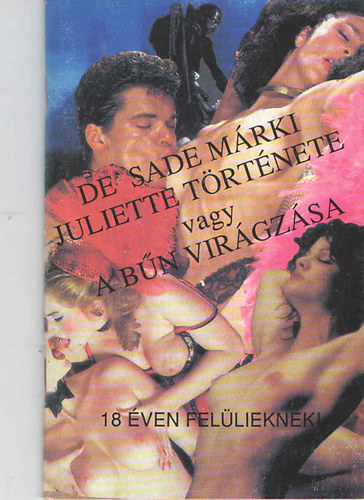 Sade Márki - Juliette története avagy a bűn virágzása