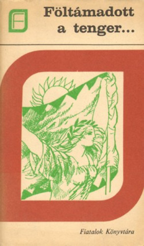 Luk�csy S�ndor szerk. - F�lt�madott a tenger - Az 1848-49-i magyar forradalom �s szabads�gharc