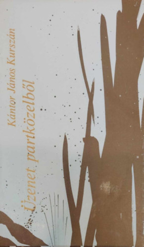 Kántor János Kurszán - Üzenet partközelből