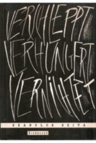 Szita Szabolcs - Verschleppt, verhungert, vernichtet - Die Deportation von ungarischen Juden auf das Gebiet des annektierten Österreich 1944-1945