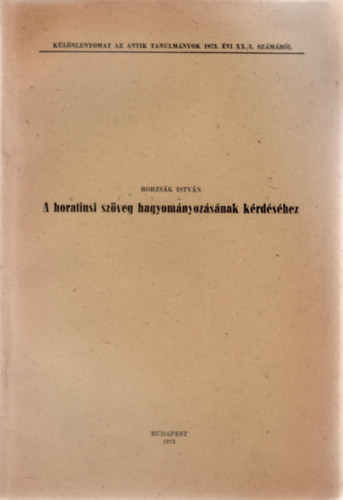 Borzs�k Istv�n - A horatiusi sz�veg hagyom�nyoz�s�nak k�rd�s�hez