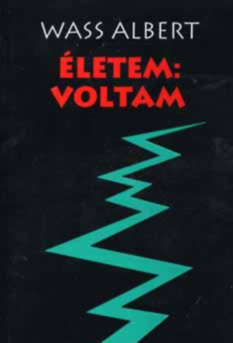 Wass Albert - �letem: voltam I.