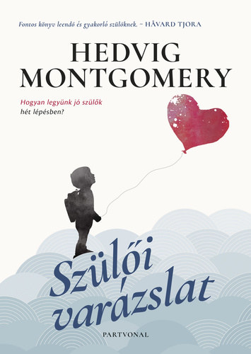 Ford�totta: R�cz Kata Hedvig Montgomery - Sz�l�i var�zslat 1. - Hogyan legy�nk j� sz�l�k h�t l�p�sben?