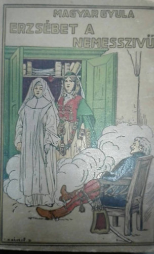 Magyar Gyula - Erzs�bet a nemessz�v�