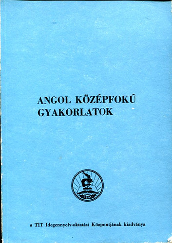 Dr. Hegeds Jzsef - Angol kzpfok gyakorlatok az audio-vizulis nyelvtanfolyamok szmra