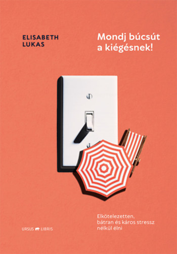 Elisabeth Lukas - Mondj bcst a kigsnek!