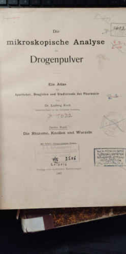 Dr. Ludwig Koch - Die mikroskopische Analyse der Drogenpulver: Zweiter Band - Die Rhizome, Knollen und Wurzeln (A gy�gyszerporok mikroszk�pos elemz�se: M�sodik k�tet - A riz�m�k, gum�k �s gy�kerek)