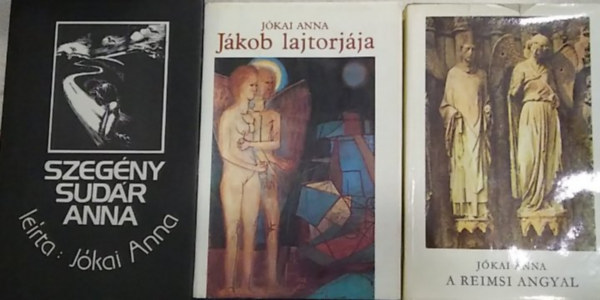 J�kai Anna - 3 db J�kai Anna reg�ny: Szeg�ny Sud�r Anna+ A reimsi angyal+ J�kob lajtorj�ja
