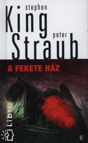 Peter Straub; Stephen King - A Fekete Hz