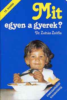 Dr. Zolt�n Zs�fia - Mit egyen a gyerek?