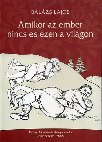 Balázs Lajos - Amikor az ember nincs es ezen a világon