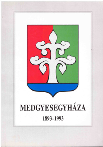 Szab Ferenc  (szerk.) - Medgyesegyhza 1893-1993