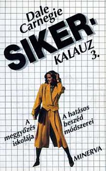 Dale Carnegie - Sikerkalauz 3. A hatsos beszd mdszerei