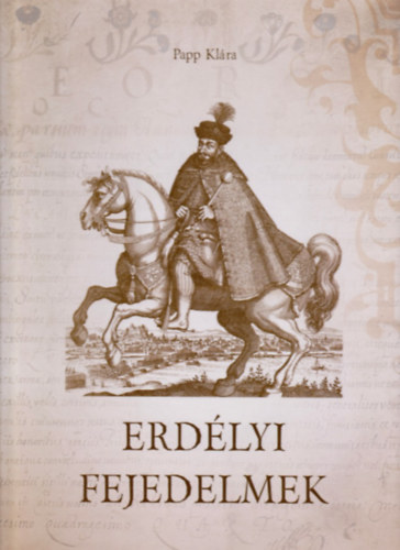 Papp Kl�ra - Erd�lyi fejedelmek