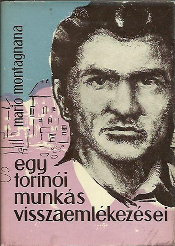 Mario Montagnana - Egy torin�i munk�s visszaeml�kez�sei