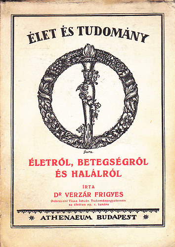 Verz�r Frigyes - �letr�l, betegs�gr�l �s hal�lr�l