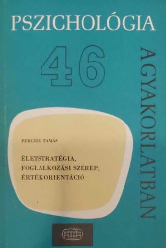 Perczel Tams - letstratgia, foglalkozsi szerep, rtkorientci (Pszicholgia a gyakorlatban 46.)