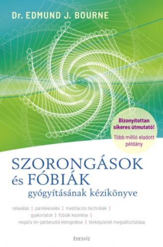 Dr. Edmund J. Bourne - Szorongsok s fbik gygytsnak kziknyve