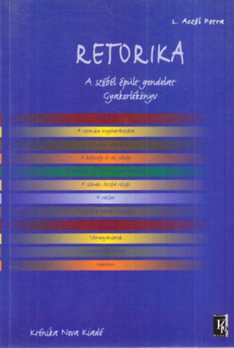 L. Aczél Petra - Retorika - A szóból épült gondolat (gyakorlókönyv)