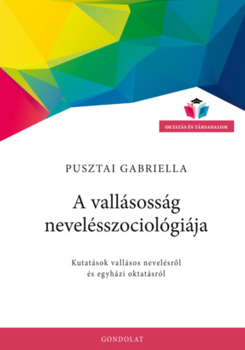 Pusztai Gabriella - A vallsossg nevelsszociolgija