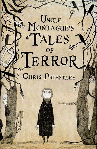 Chris Priestley - Uncle Montague's Tales of Terror