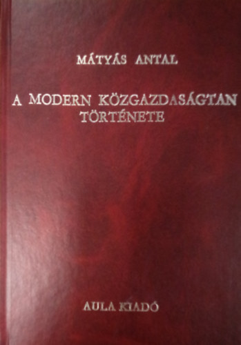M�ty�s Antal - A modern k�zgazdas�gtan t�rt�nete
