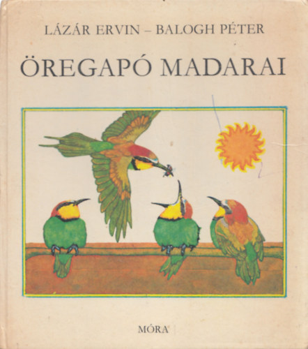 Lázár Ervin - Balogh Péter - Öregapó madarai