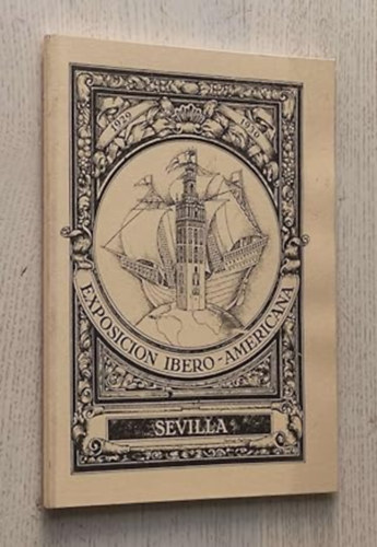 Exposicion Ibero-Americana - Sevilla (1929-1930) (Reproduccion fascimil completa de la primera edicion 1929)