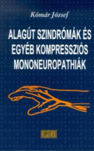 Kom�r J�zsef - Alag�t szindr�m�k �s egy�b kompresszi�s mononeurop�thi�k