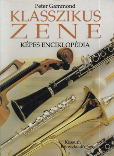 Peter Gammond - Klasszikus zene - K�pes enciklop�dia