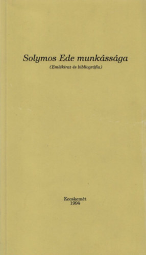 Brth Jnos  (szerk.) - Solymos Ede munkssga (Emlkirat s bibliogrfia)