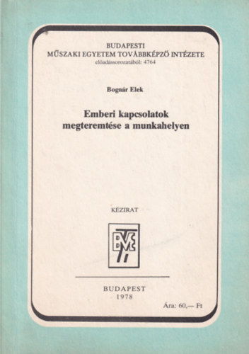 Bognr Elek - Emberi kapcsolatok megteremtse a munkahelyen