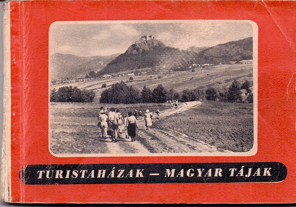 Turistaházak - Magyar tájak (A magyarországi turistaházak képes ismertetője)