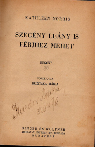 Ruzitska M�ria  Kathleen Norris (angol eredetib�l ford.) - Szeg�ny l�ny is f�rjhez mehet